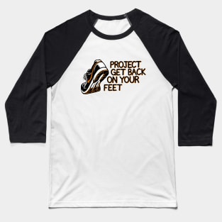 Project Get Back on Your Feet Baseball T-Shirt